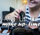 WAKE UP, IT’S MAKE UP-TIME!